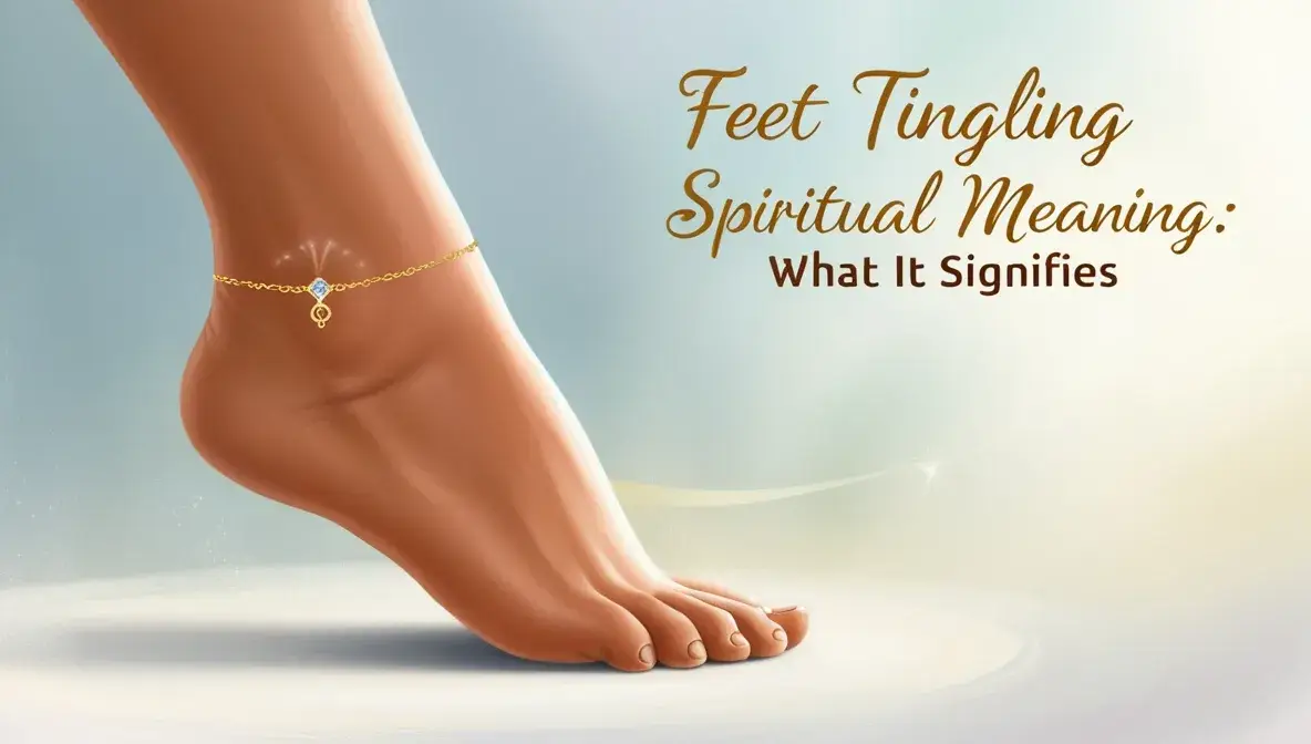 Feet Tingling Spiritual Meaning What It Signifies