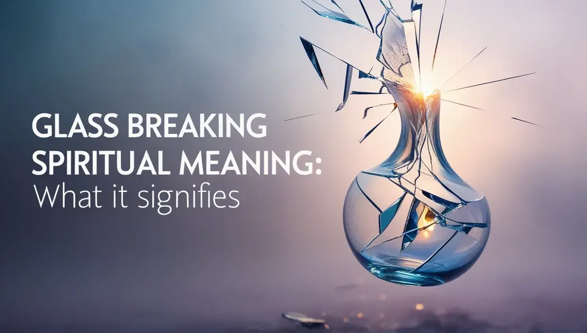 Glass Breaking Spiritual Meaning What It Signifies